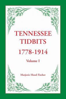 Tennessee Tidbits 1778-1914 Volume I