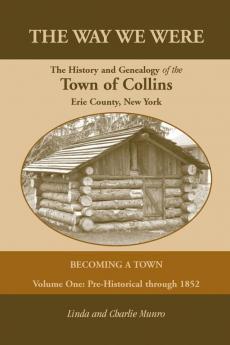 The Way We Were the History and Genealogy of the Town of Collins
