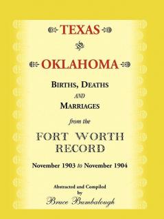 Texas and Oklahoma Births Deaths and Marriages from the Fort Worth Record