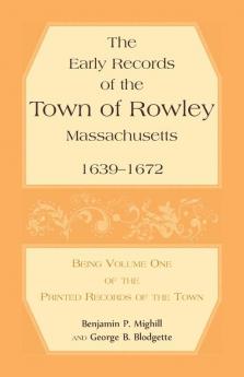 The Early Records of the Town of Rowley Massachusetts 1639-1672
