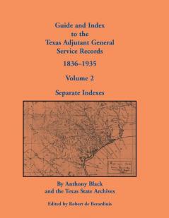 Guide and Index to the Texas Adjutant General Service Records 1836-1935