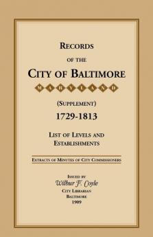 Records of the City of Baltimore (Supplement) [Maryland] 1729-1813