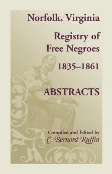 Norfolk Virginia Registry of Free Negroes 1835-1861 Abstracts