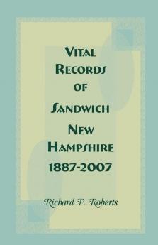 Vital Records of Sandwich New Hampshire 1887-2007