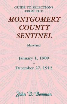 Guide to Selections from the Montgomery County Sentinel Jan. 1 1909 - Dec. 27 1912