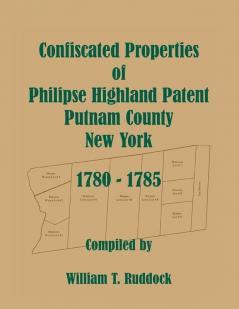 Confiscated Properties of Philipse Highland Patent Putnam County New York 1780-1785
