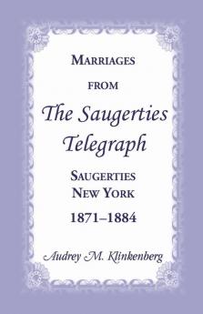 Marriages from the Saugerties Telegraph Saugerties New York 1871-1884