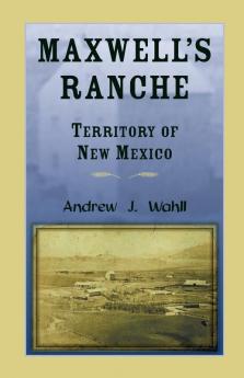 Maxwell's Ranche Territory of New Mexico