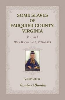 Some Slaves of Fauquier County Virginia Volume I