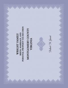 Wright Family Birth Marriage and Personal Property Tax Records Montgomery County Virginia