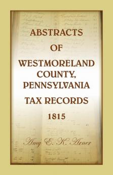 Abstracts of Westmoreland County Pennsylvania Tax Records 1815