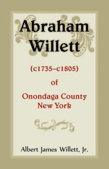 Abraham Willett (c1735-c1805) of Onondaga County New York