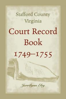 Stafford County Virginia Court Record Book 1749-1755