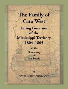 The Family of Cato West Acting Governor of the Mississippi Territory 1804-1805 on the bicentenary of his death