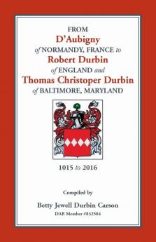 From D'Aubigny of Normandy France to Robert Durbin of England and Thomas Christoper Durbin of Baltimore Maryland