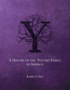 The History of the Youtsey Family in America Starting in 1744