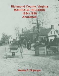 Richmond County Virginia Marriage Records 1854-1890 Annotated