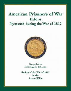 American Prisoners of War Held at Plymouth During the War of 1812