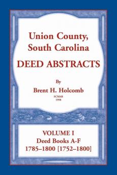 Union County South Carolina Deed Abstracts Volume I