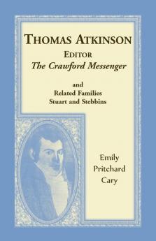 Thomas Atkinson Editor The Crawford Messenger and related families Stuart and Stebbins