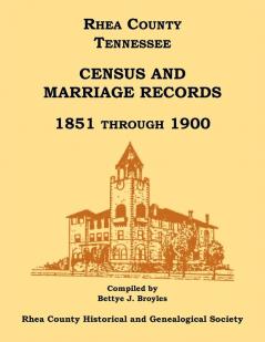 Rhea County Tennessee Census and Marriage Records 1851 Through 1900
