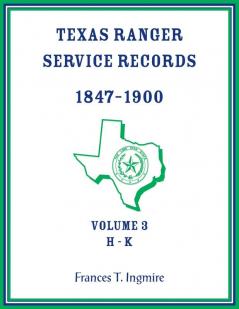Texas Ranger Service Records 1847-1900 Volume 3 H-K