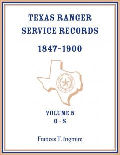 Texas Ranger Service Records 1847-1900 Volume 5 O-S