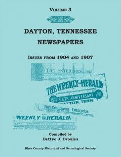 Dayton Tennessee Newspapers Issues from 1904-1907 Volume 3