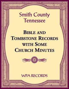 Smith County Tennessee Bible and Tombstone Records with Some Church Minutes