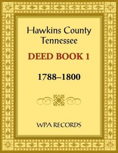 Hawkins County Tennessee Deed Book 1 1788-1800