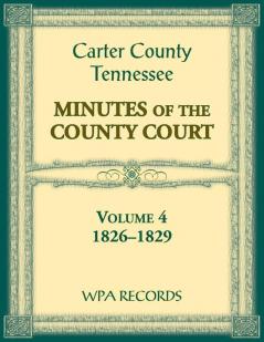 Carter County Tennessee Minutes of County Court 1826-1829 Volume 4