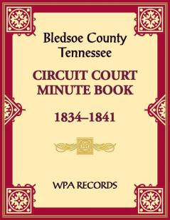 Bledsoe County Tennessee Circuit Court Minute Book 1834-1841