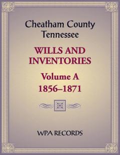 Cheatham County Tennessee Wills and Inventories Volume A 1856-1871