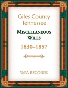 Giles County Tennessee Miscellaneous Wills 1830-1857