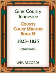 Giles County Tennessee County Court Minutes Book H 1823-1825