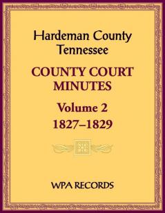 Hardeman County Tennessee County Court Minutes Volume 2 1827-1829
