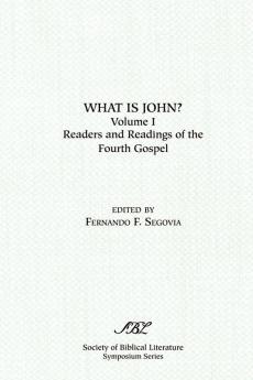 What is John? Readers and Readings in the Fourth Gospel Vol. 1