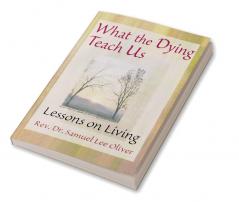 What the Dying Teach Us