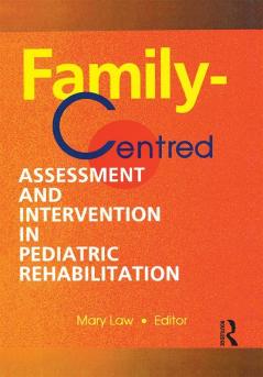 Family-Centred Assessment and Intervention in Pediatric Rehabilitation