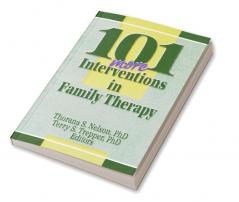 101 More Interventions in Family Therapy