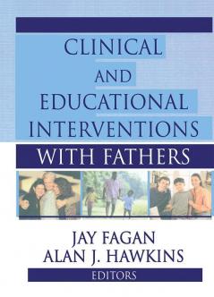 Clinical and Educational Interventions with Fathers