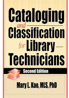 Cataloging and Classification for Library Technicians Second Edition