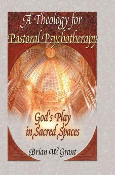 Theology for Pastoral Psychotherapy