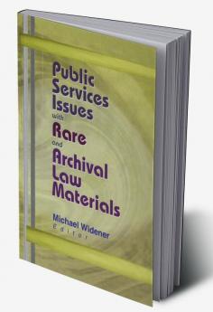 Public Services Issues with Rare and Archival Law Materials