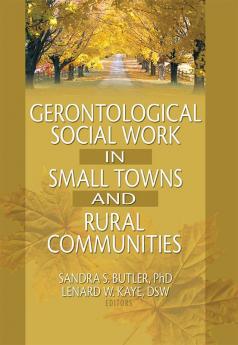 Gerontological Social Work in Small Towns and Rural Communities