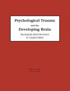 Psychological Trauma and the Developing Brain