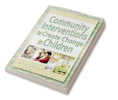 Community Interventions to Create Change in Children