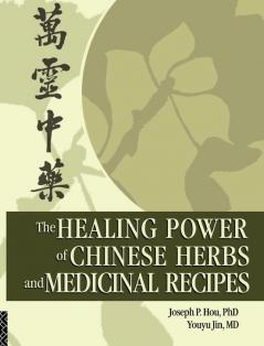 Healing Power of Chinese Herbs and Medicinal Recipes