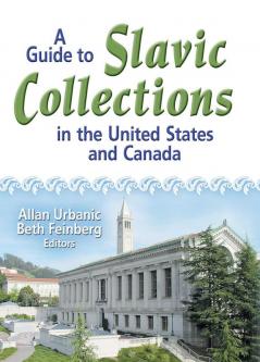 Guide to Slavic Collections in the United States and Canada