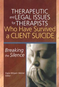Therapeutic and Legal Issues for Therapists Who Have Survived a Client Suicide